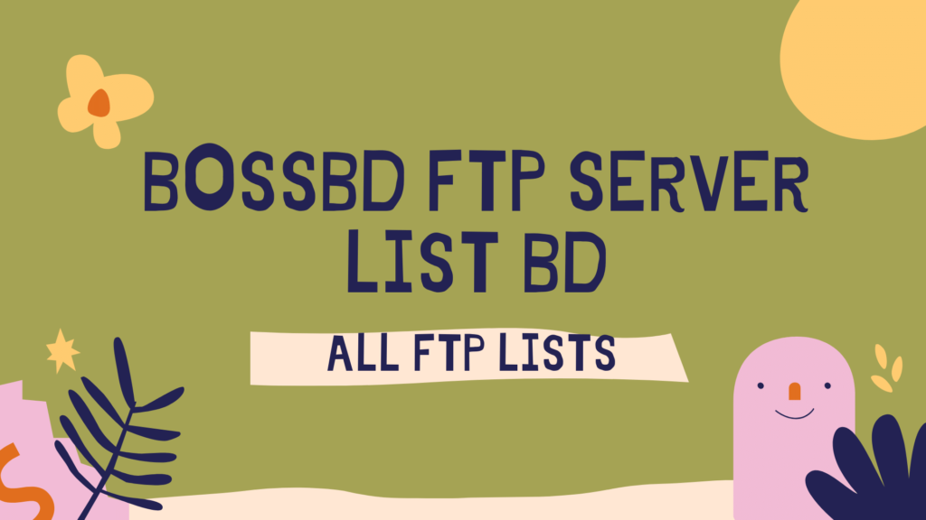 BOSSBD FTP SERVER LIST BD LATEST 2021 UPDATE BDIXFTPSERVERS