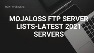 mojaloss-ftp-server-lists-latest-2021.jpg
