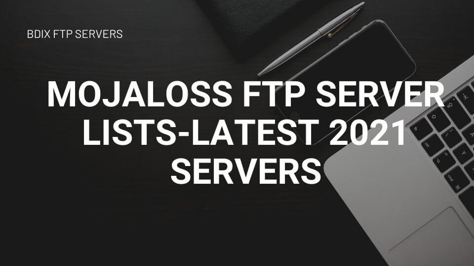 MOJALOSS FTP SERVER LISTS-LATEST 2021 SERVERS