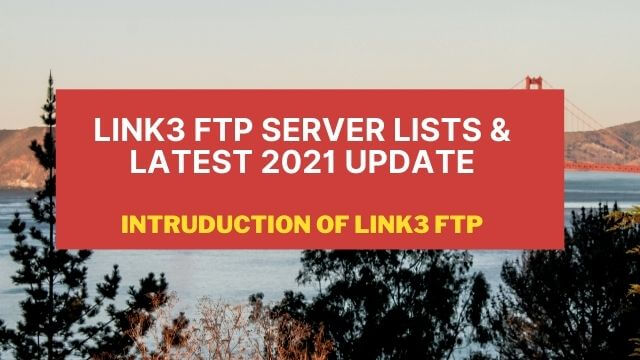 LINK3 FTP SERVER LISTS & LATEST 2021 UPDATE