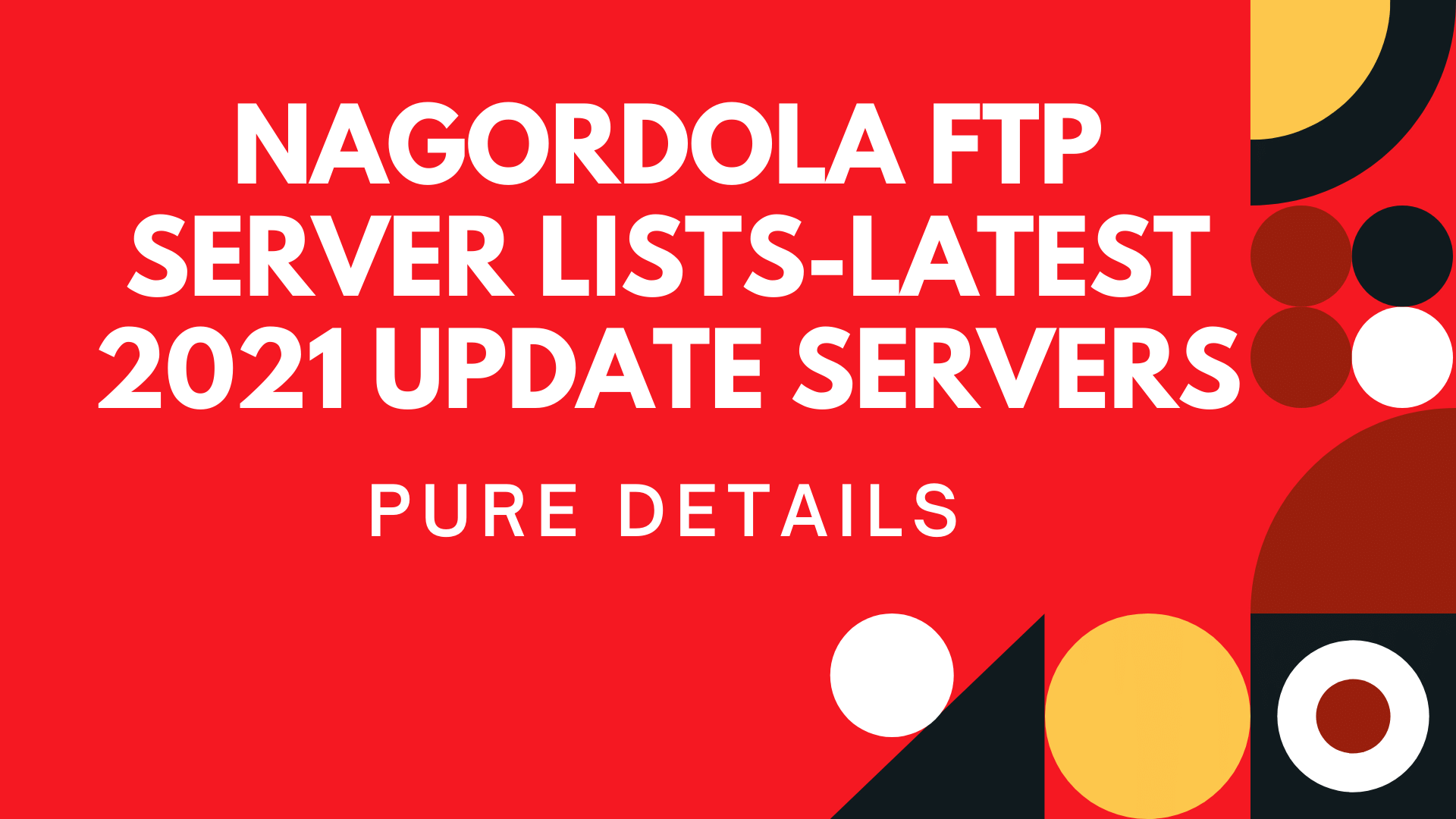 NAGORDOLA FTP SERVER LISTS-LATEST 2021 UPDATE SERVERS