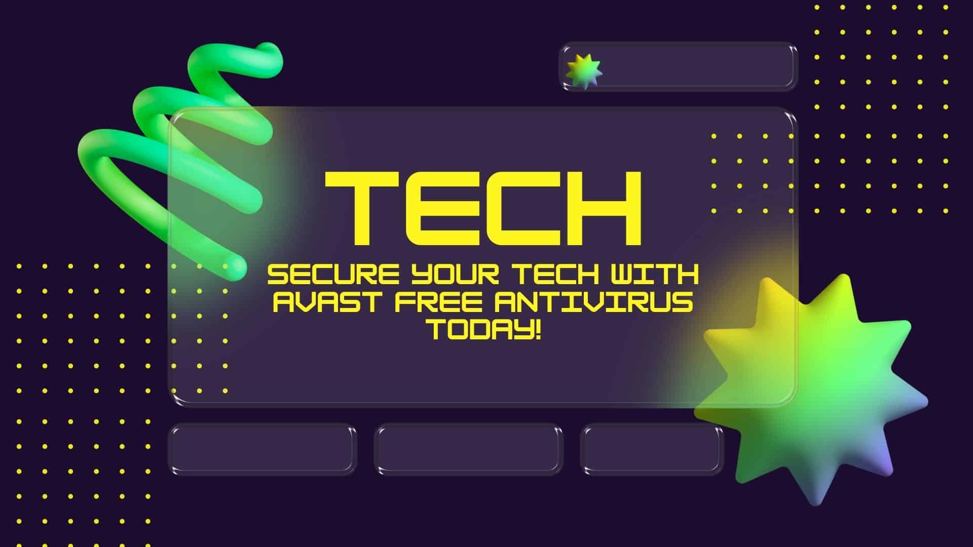 Secure Your Tech with Avast Free Antivirus Today!