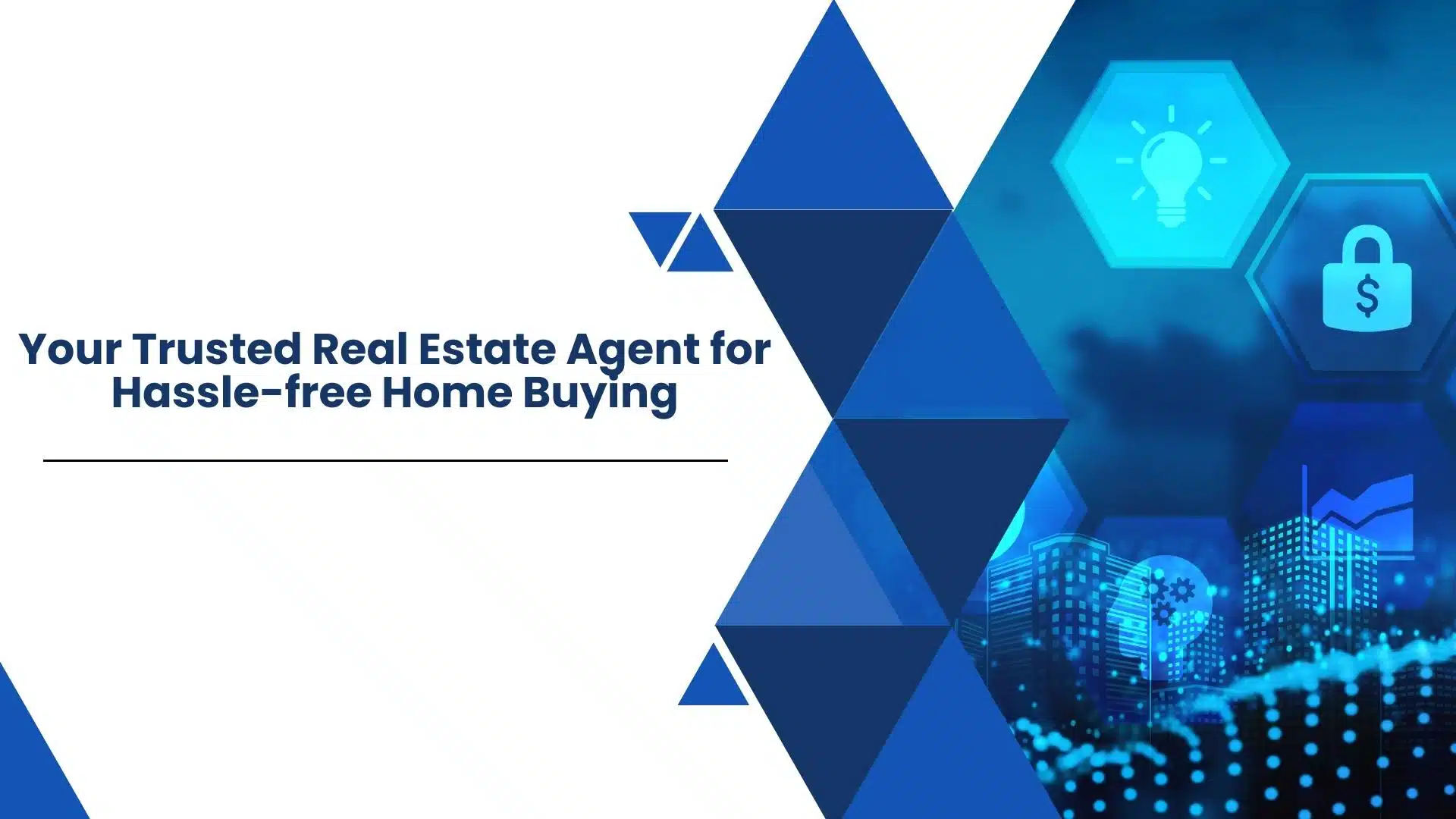 Your Trusted Real Estate Agent for Hassle-free Home Buying